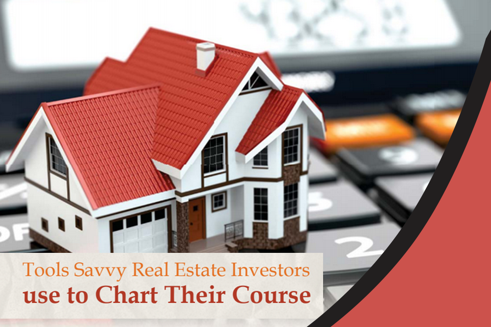 Tools Savvy Real Estate Investors use to Chart Their Course