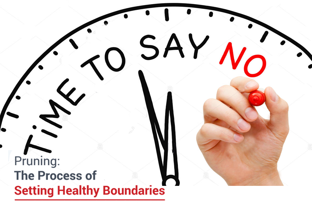 Pruning: The Process of Setting Healthy Boundaries